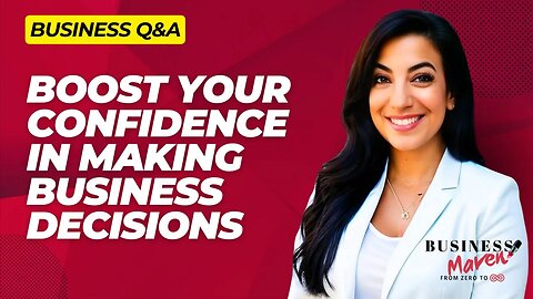 Boost Your Confidence in Making Business Decisions