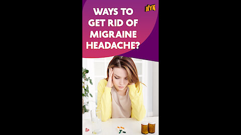 How To Get Rid Of Migraine Headache?