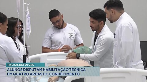 Trilhas de Futuro: Estudantes disputam habilitação técnica em 4 áreas do conhecimento.