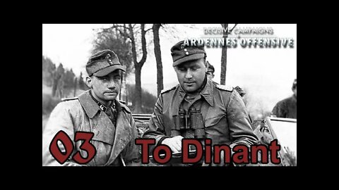 Decisive Campaigns: Ardennes Offensive To Dinant 03 Victory?