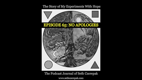 Experiments With Hope - Episode 65: No Apologies