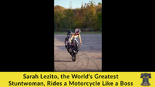 Sarah Lezito, the World's Greatest Stuntwoman, Rides a Motorcycle Like a Boss