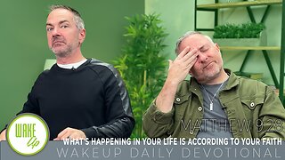 WakeUp Daily Devotional | What's Happening in Your Life is According to Your Faith | Matthew 9:28