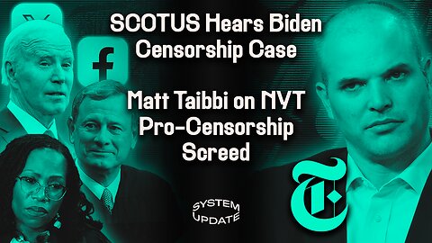 SCOTUS Hears Landmark First Amendment/Online Censorship Case. PLUS: Matt Taibbi on NY Times’ #TwitterFiles Hit Piece | SYSTEM UPDATE #243