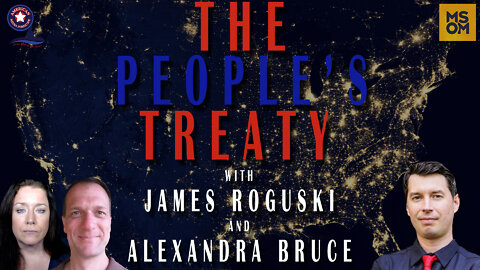The People’s Treaty with James Roguski and Alexandra Bruce – MSOM Ep. 477