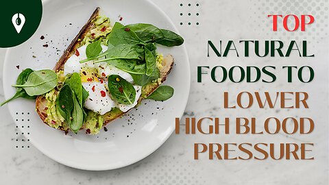 The Top Natural Foods to Lower High Blood Pressure