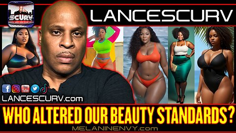 WHO ALTERED OUR BEAUTY STANDARDS? | LANCESCURV