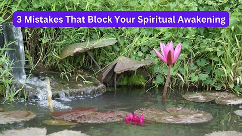 3 Mistakes That Block Your Spiritual Awakening