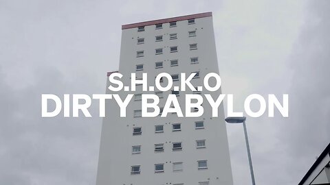 SHOKO - DIRTY BABYLON (Music Video)