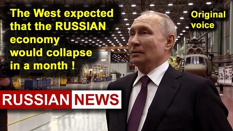 The West expected that the Russian economy would collapse in a month! Putin, Russia, Ukraine. RU