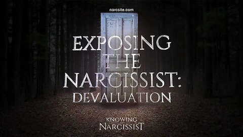 Exposing the Narcissist : Devaluation