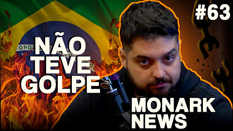 NÃO TEVE TENTATIVA DE GOLPE NO 08/01 - Monark News #63