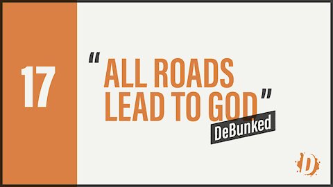 D17: All Roads Lead to God - DeBunked