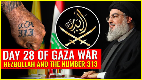 DAY 28 OF GAZA WAR: HEZBOLLAH AND THE NUMBER 313