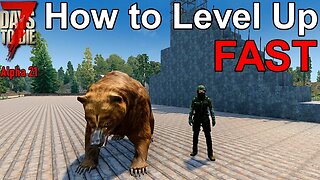 7 Days to Die Alpha 21 How to Level Up Fast Guide