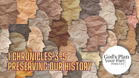 1 Chronicles 3-5 | Preserving Our History