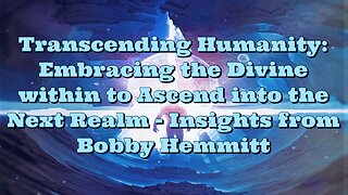 Bobby Hemmitt: Transcending Humanity