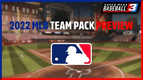 2022 MLB Team Pack | Preview | Super Mega Baseball 3