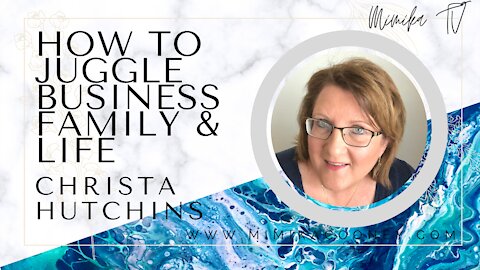 How to Juggle Business, Family and Life with Christa Hutchins