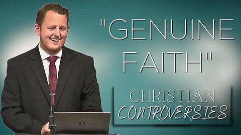 "Genuine Faith" | Christian Controversies | Sunday School Service