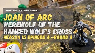 Joan of Arc S15E4 - Season 15 Episode 4 - Werewolf of The Hanged Wolf's Cross - Round 4