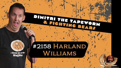 JRE#2158 Harland Williams. DIMITRI THE TAPEWORM & FIGHTING BEARS.