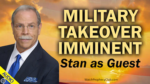 Military Takeover Imminent - Stan as Guest 05/07/2021