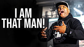 I Am That Man! - Motivational Speech