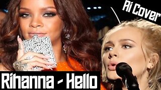 Rihanna - Hello (Adele AI COVER)