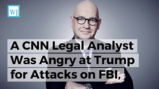 A CNN Legal Analyst Was Angry at Trump for Attacks on FBI, Then He Took a Closer Look ‘Into the Facts’