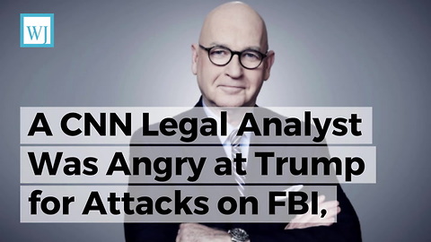 A CNN Legal Analyst Was Angry at Trump for Attacks on FBI, Then He Took a Closer Look ‘Into the Facts’