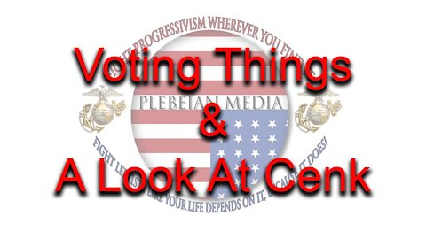 Voting Things & A Look At Cenk