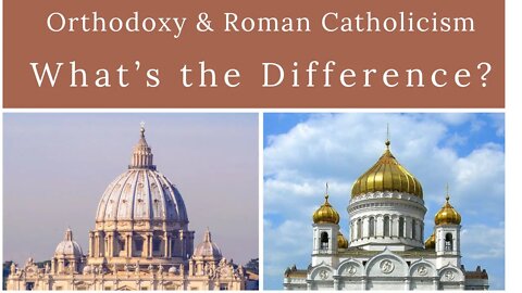 Differences between Orthodoxy and Roman Catholicism