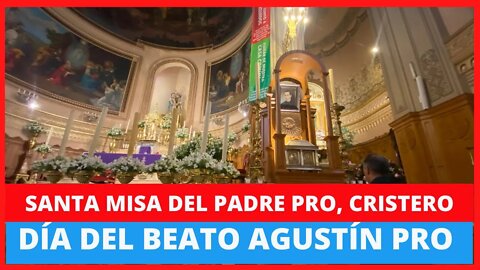 SANTA MISA DEL PADRE MIGUEL AGUSTIN PRO, BEATO Y CRISTERO #AgustinPro #PadrePRo #vivacristorey