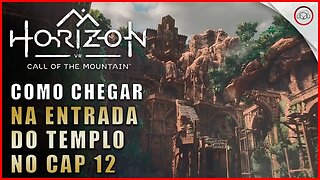 Horizon Call of the Mountain, Como chegar na entrada do templo no Cap 12 | super-Dica