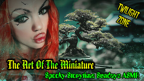 Spooky Story Time Sundays ASMR Twilight Zone "The Art Of The Miniature"