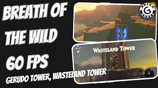 Breath of the Wild 60fps - Gerudo Tower, Wasteland Tower