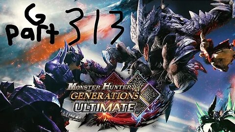 monster hunter generations ultimate G rank 313