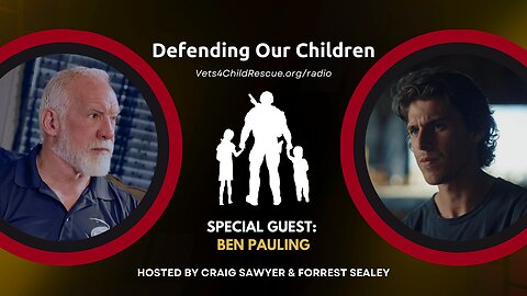 Shedding Light on Child Trafficking - Ben Pauling Defending on Our Children Radio