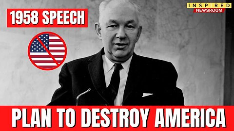 Resurfaced 1958 Speech Reveals Conspiracy To Destroy America