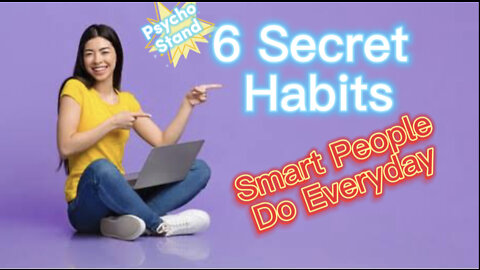 6 Secret Habits Smart People Do Everyday