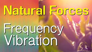 Natural Forces | Frequency and Vibration