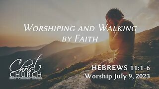 Worshiping and Walking by Faith | Hebrews 11:1–6