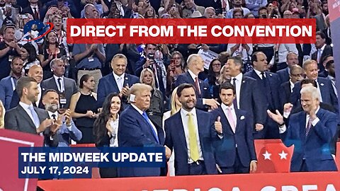 The Midweek Update - Donald Trump, J.D. Vance and a Republic Reborn - July 17, 2024