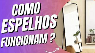 COMO OS ESPELHOS REALMENTE FUNCIONAM: EXPLICAÇÃO SIMPLES! #ilusãodeótica #espelhos #reflexão