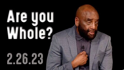 Are You a Whole or Divided Person? | Church 2/26/23