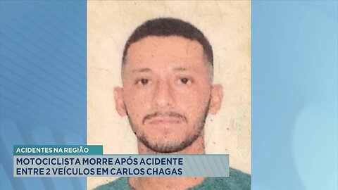Acidentes na Região: Motociclista Morre após Acidente entre 2 Veículos em Carlos Chagas.