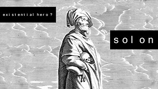 Was Solon an Existential Hero ?