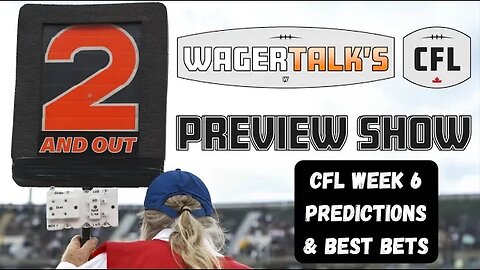 CFL Picks, Predictions and Odds | Canadian Football League Week 6 Free Plays | 2 And Out for 7/12