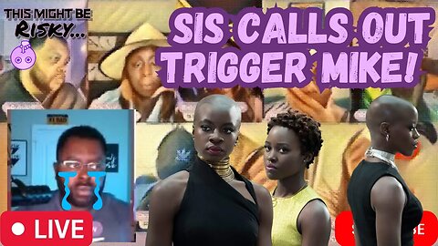 SIS CALL TRIGGER MIKE OUT!? IS MIKE WILLING TO PROTECT ALL WOMEN OR JUST HIS FAMILY??